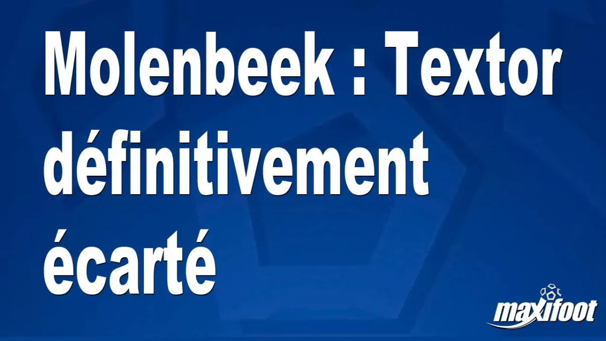 Molenbeek : Textor définitivement écarté