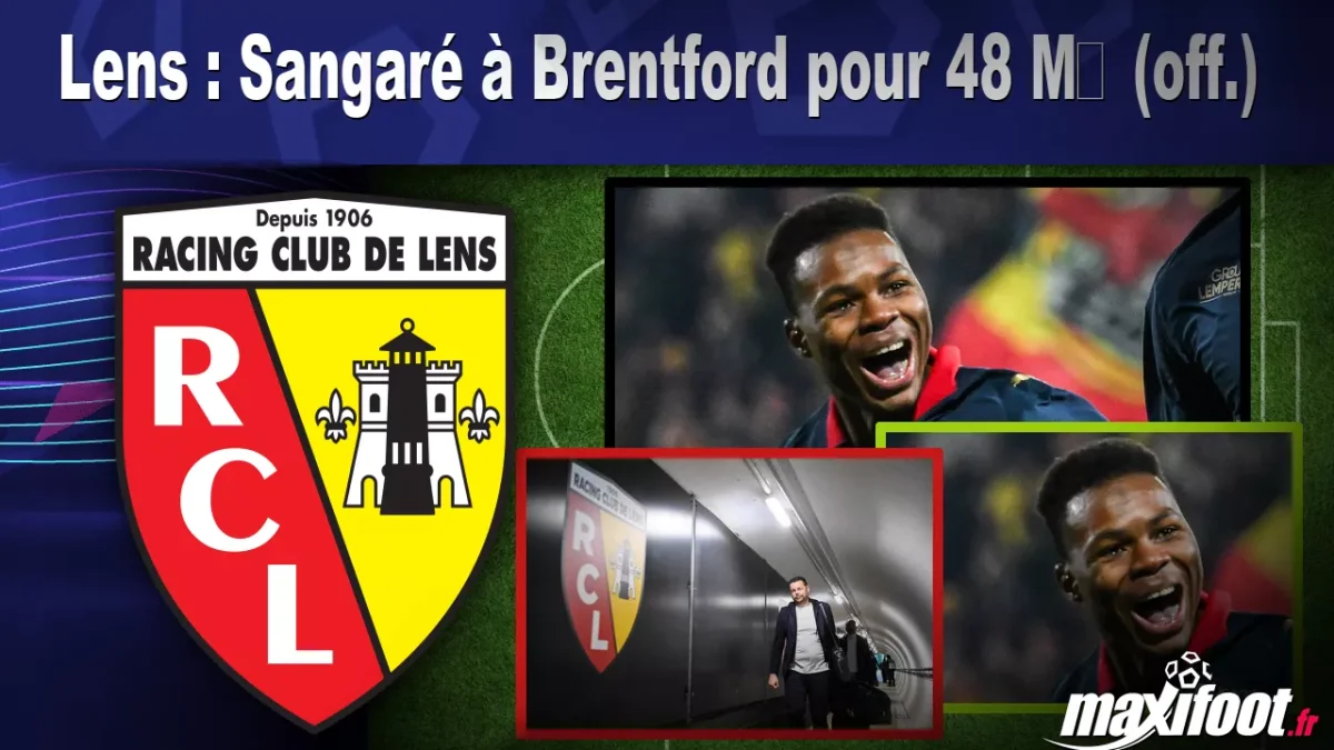 Mercato Lens : Sangaré à Brentford pour 48 M€ (off.)