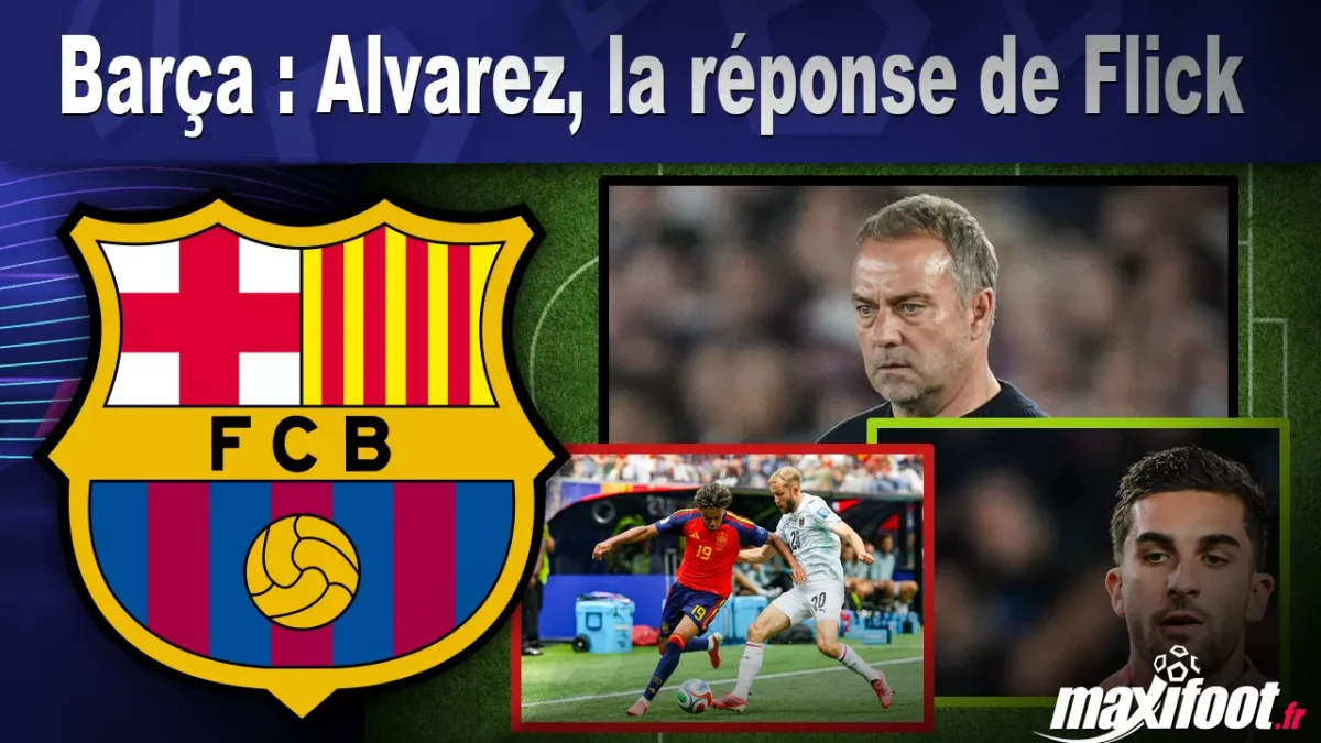 Barça : Alvarez, la réponse de Flick