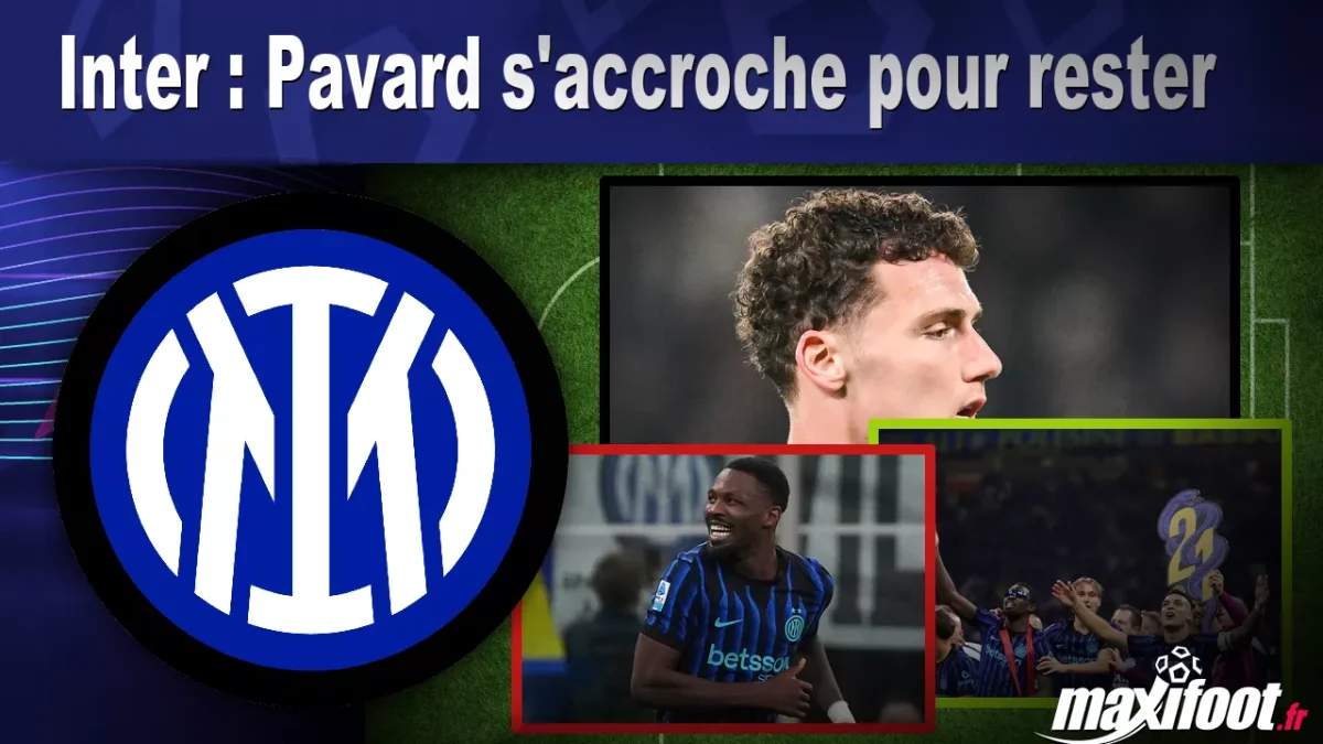 Mercato Inter : Pavard s'accroche pour rester