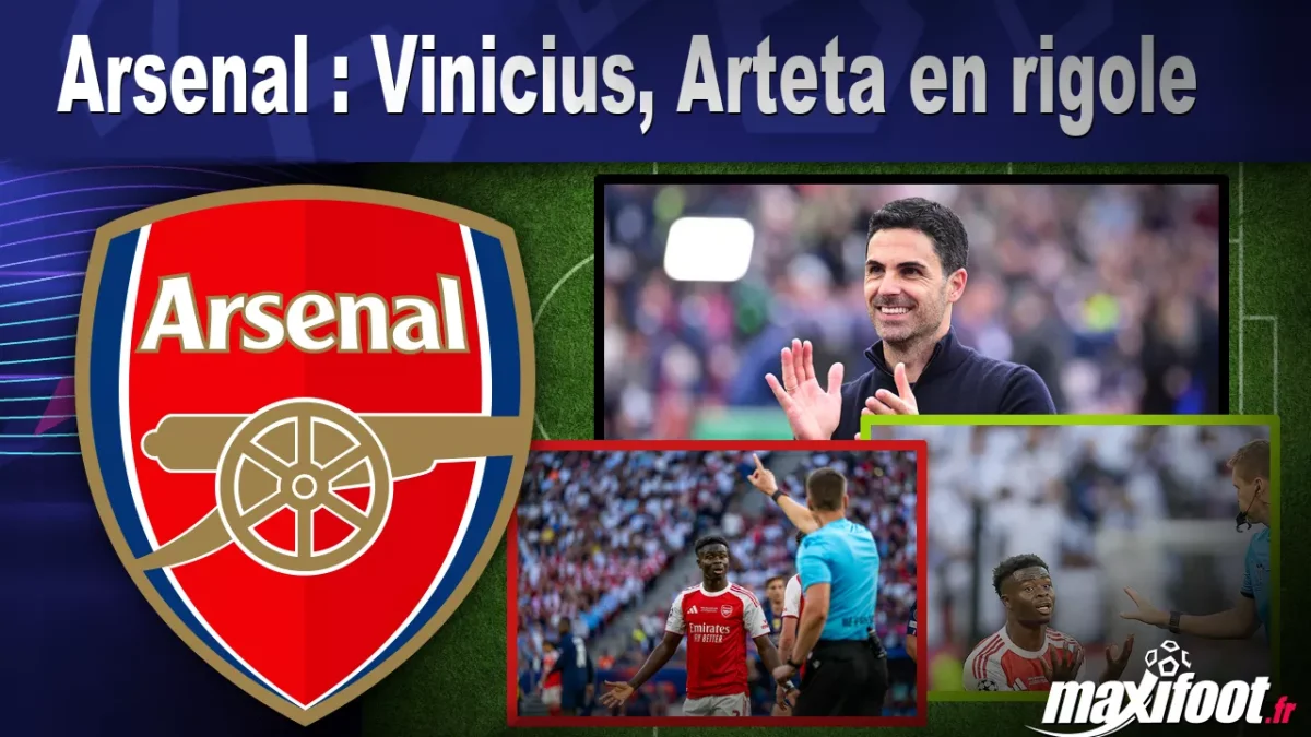 Arsenal : Vinicius, Arteta en rigole