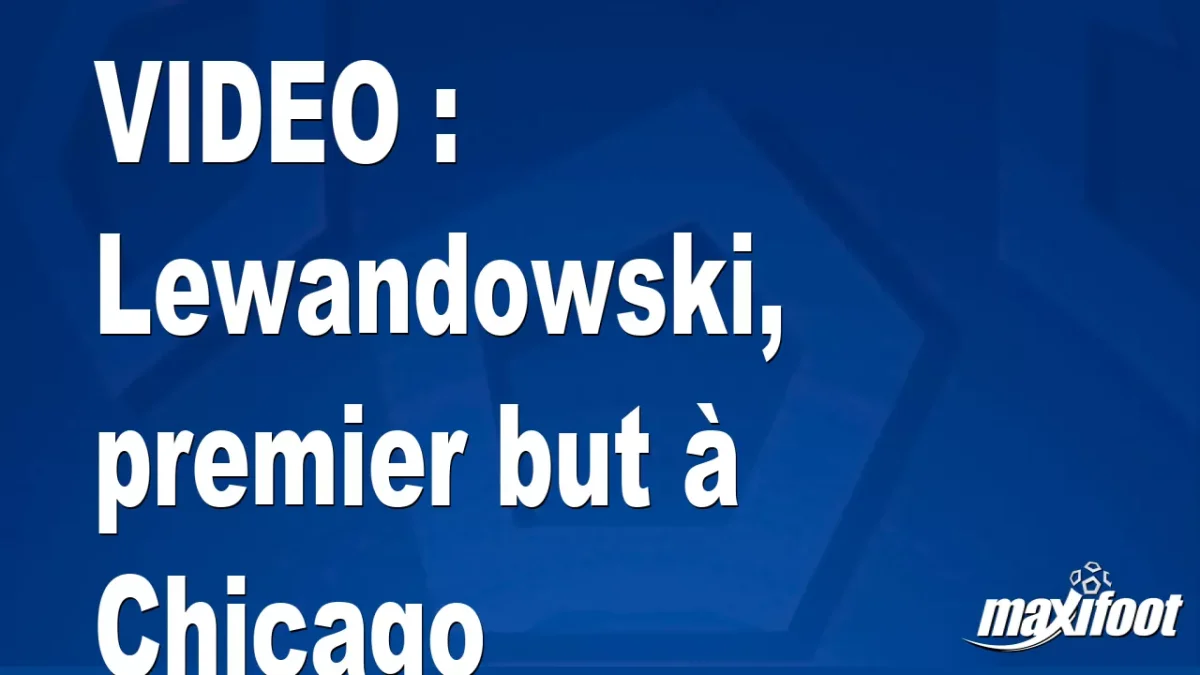 Lewandowski, premier but à Chicago