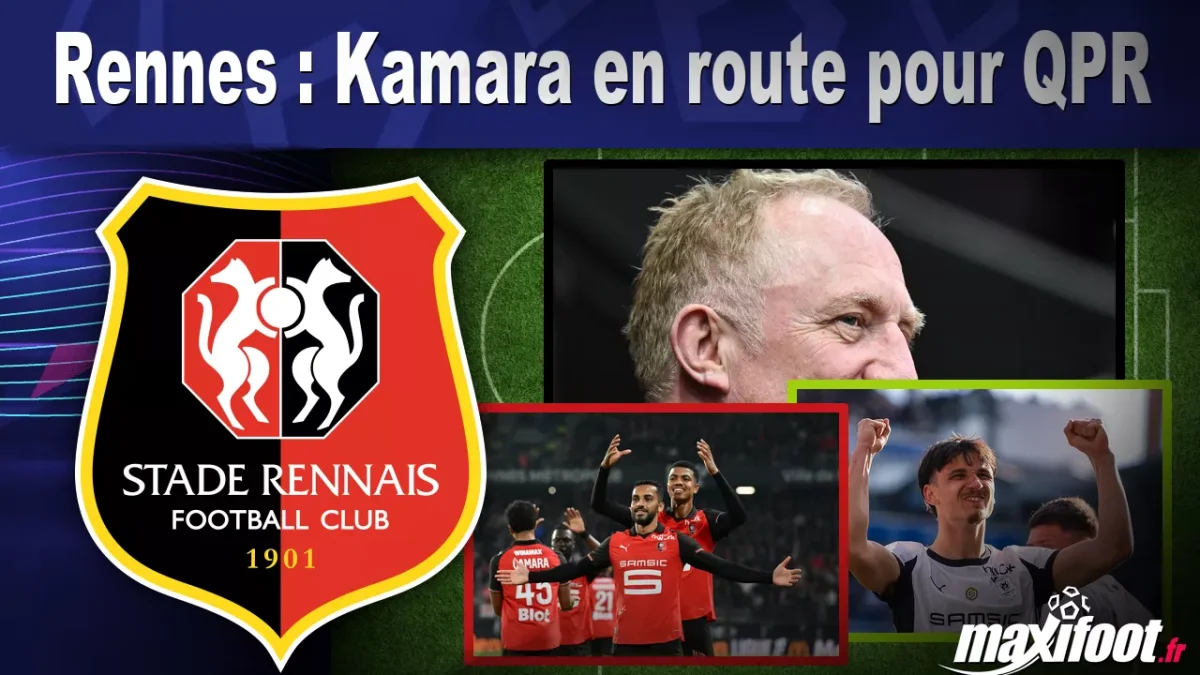 Mercato Rennes : Kamara en route pour QPR
