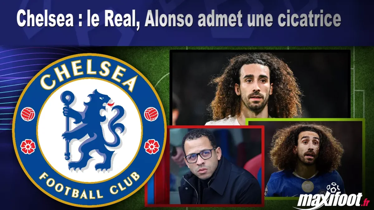 Chelsea : le Real, Alonso admet une cicatrice