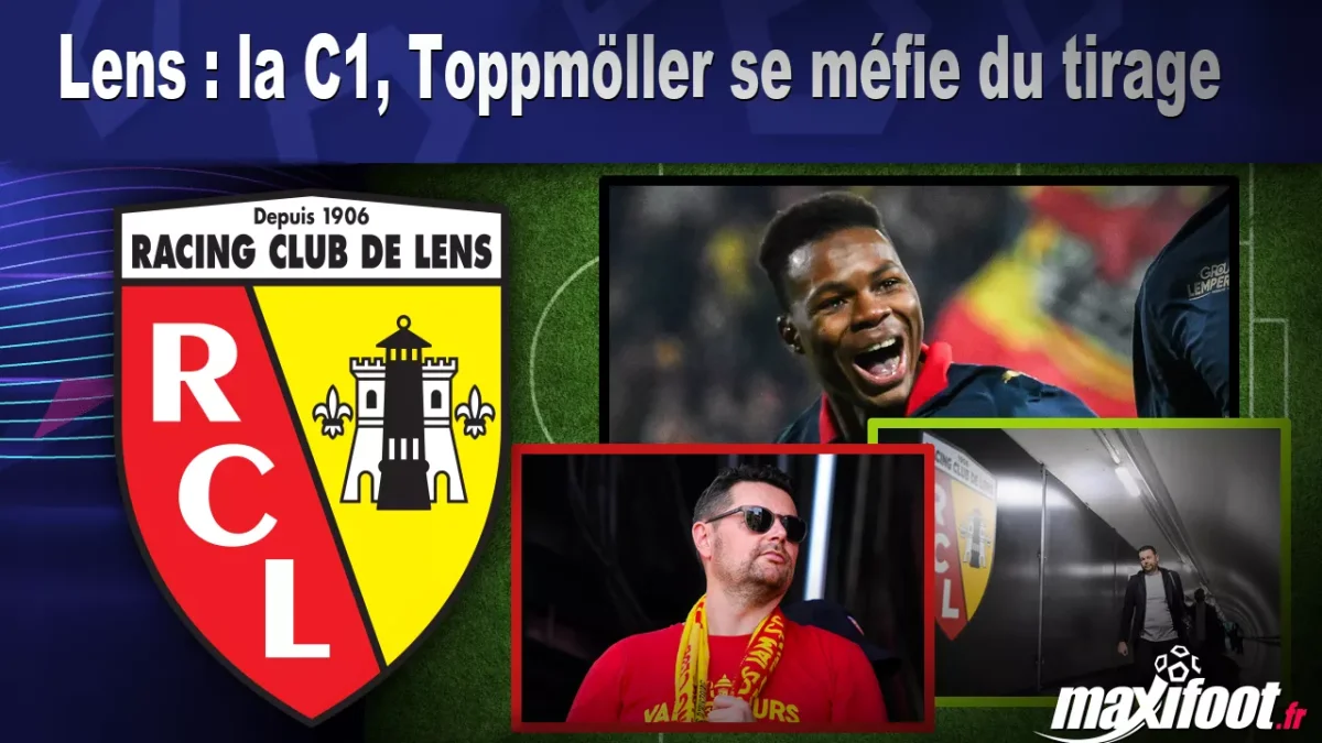 Lens : la C1, Toppmöller se méfie du tirage