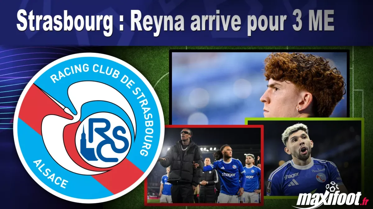 Mercato Strasbourg : Reyna arrive pour 3 M€