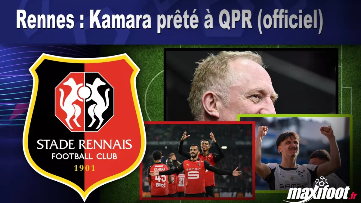 Mercato Rennes : Kamara prêté à QPR (officiel)