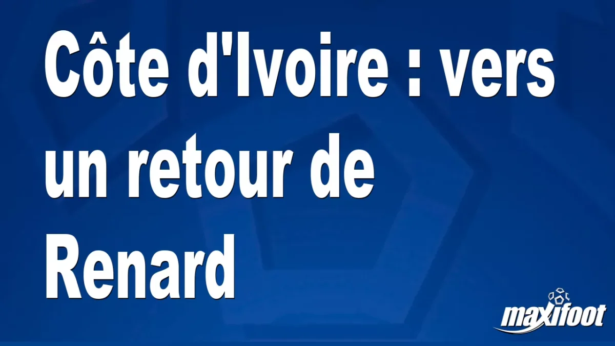 Côte d'Ivoire : vers un retour de Renard