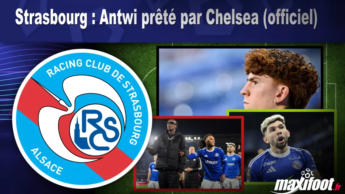 Mercato Strasbourg : Antwi prêté par Chelsea (officiel)