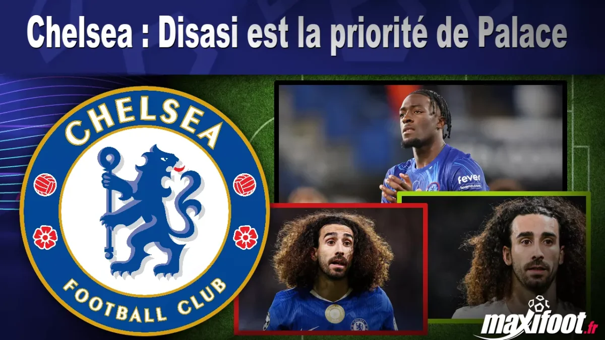 Mercato Chelsea : Disasi est la priorité de Palace