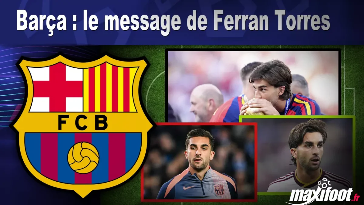Barça : le message de Ferran Torres