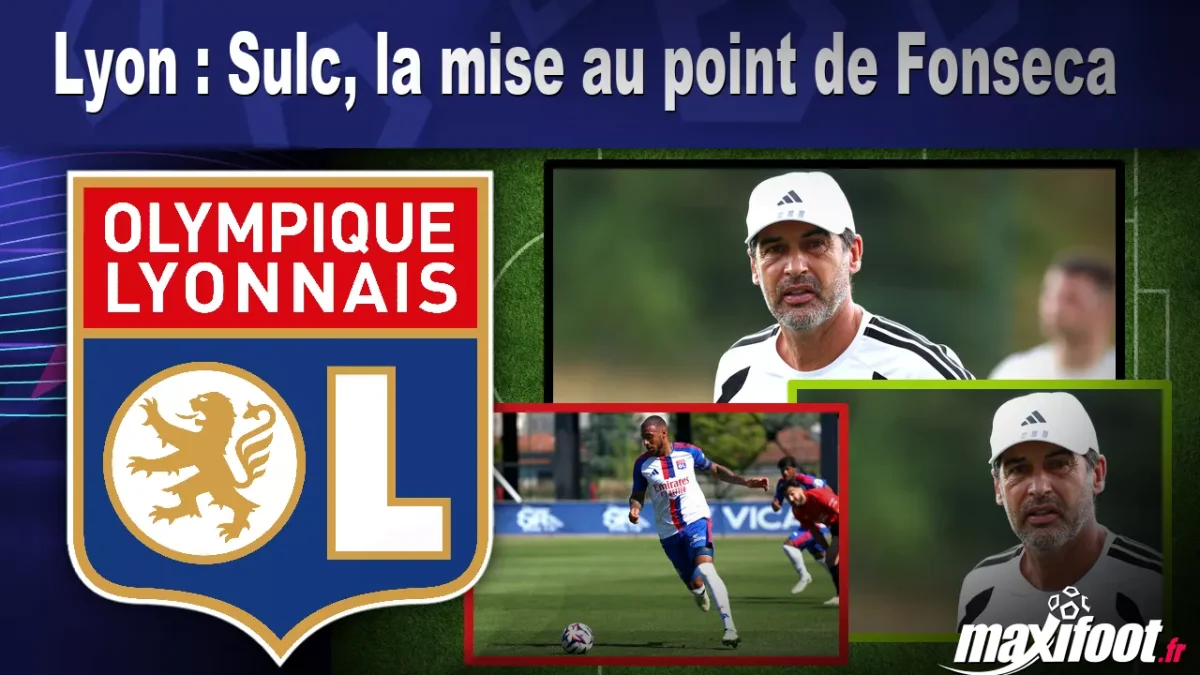 Lyon : Sulc, la mise au point de Fonseca