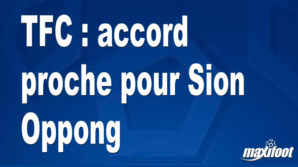 Mercato TFC : accord proche pour Sion Oppong