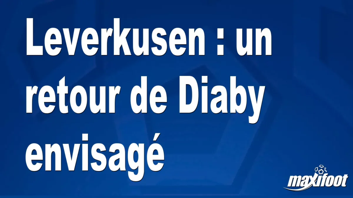 Mercato Leverkusen : un retour de Diaby envisagé