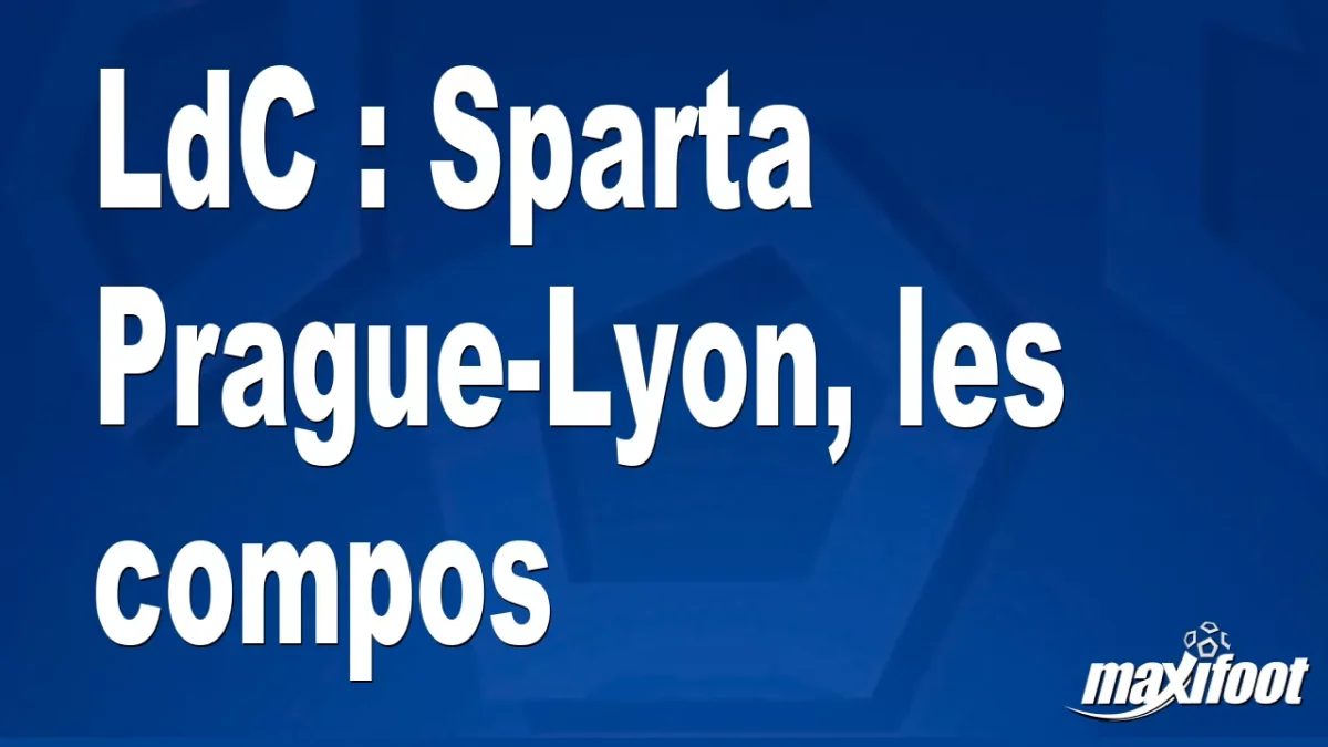 LdC : Sparta Prague-Lyon, les titulaires