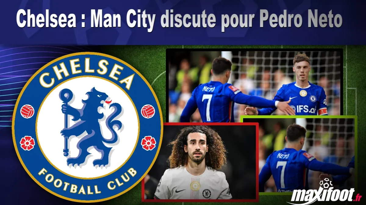 Mercato Chelsea : Man City discute pour Pedro Neto