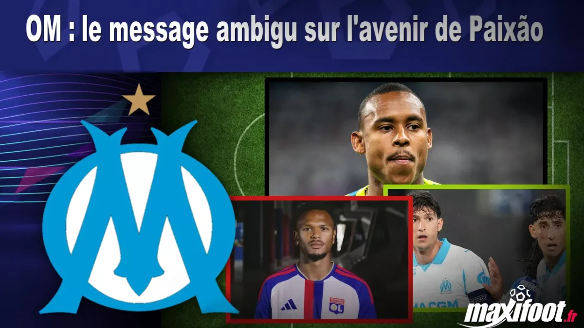 OM : le message ambigu sur l'avenir de Paixão