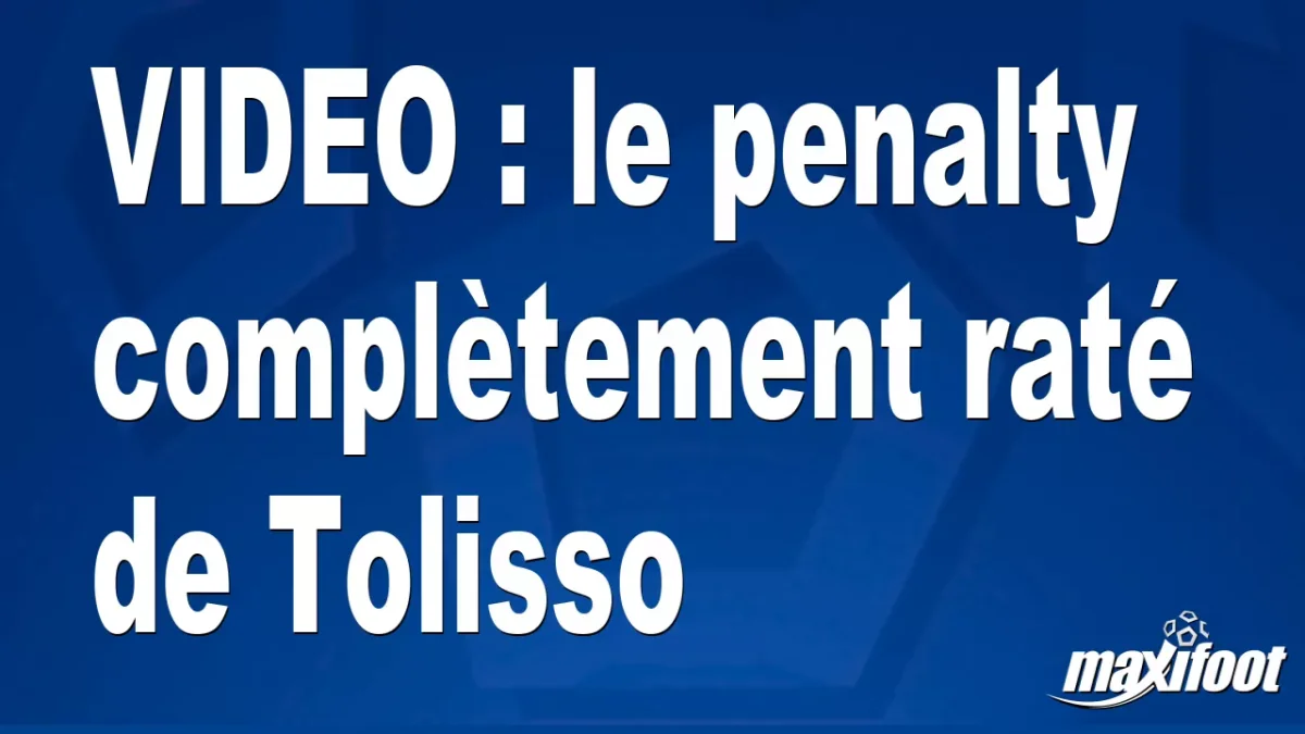le penalty complètement raté de Tolisso