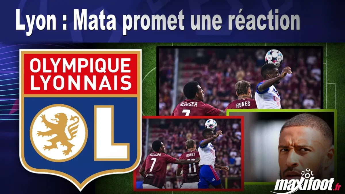 Lyon : Mata promet une réaction