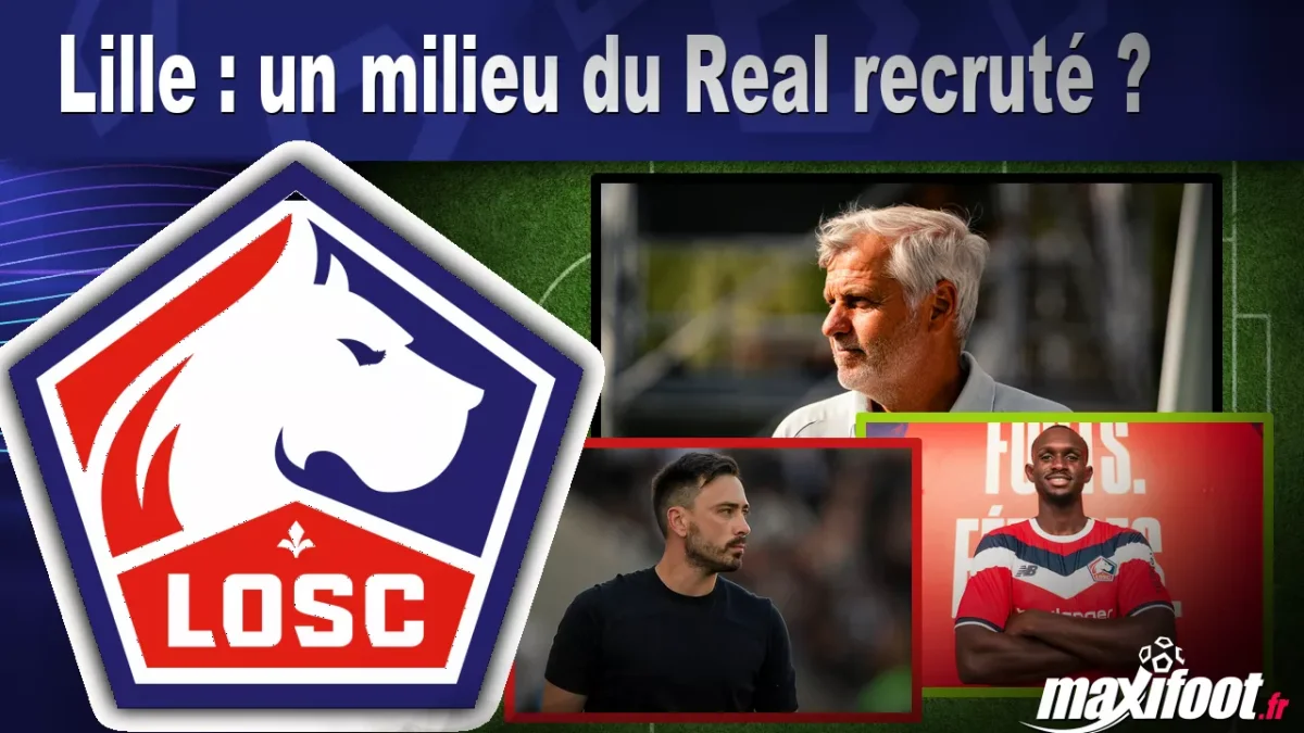 Mercato Lille : un milieu du Real recruté ?