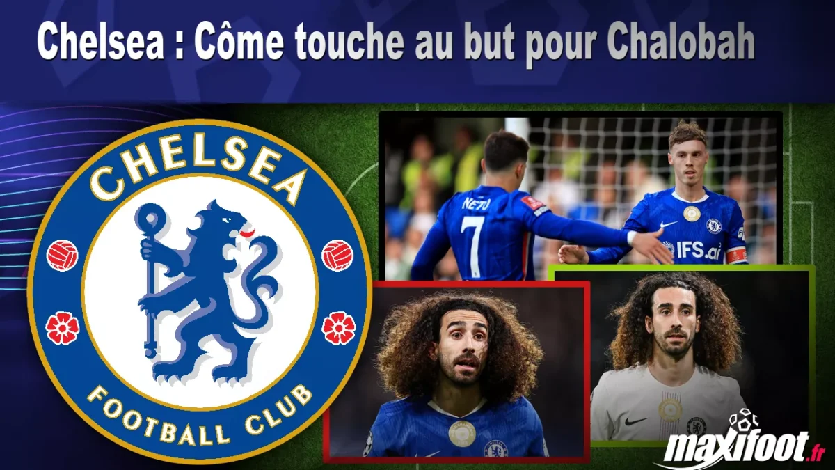 Mercato Chelsea : Côme touche au but pour Chalobah