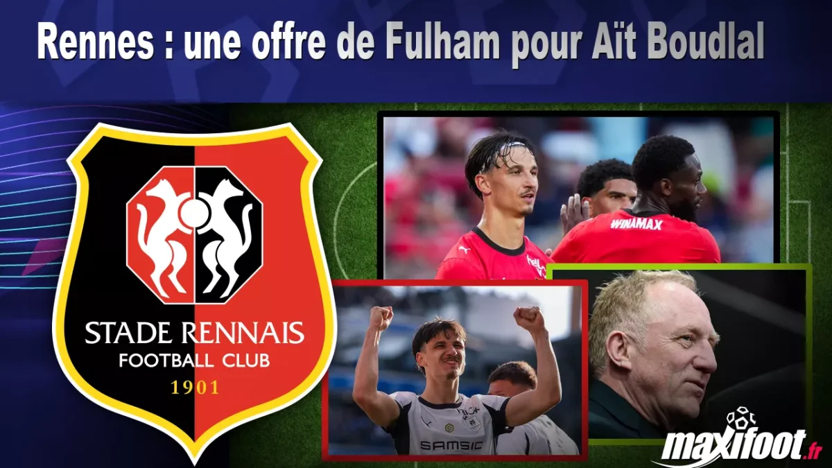 Mercato Rennes : une offre de Fulham pour Aït Boudlal