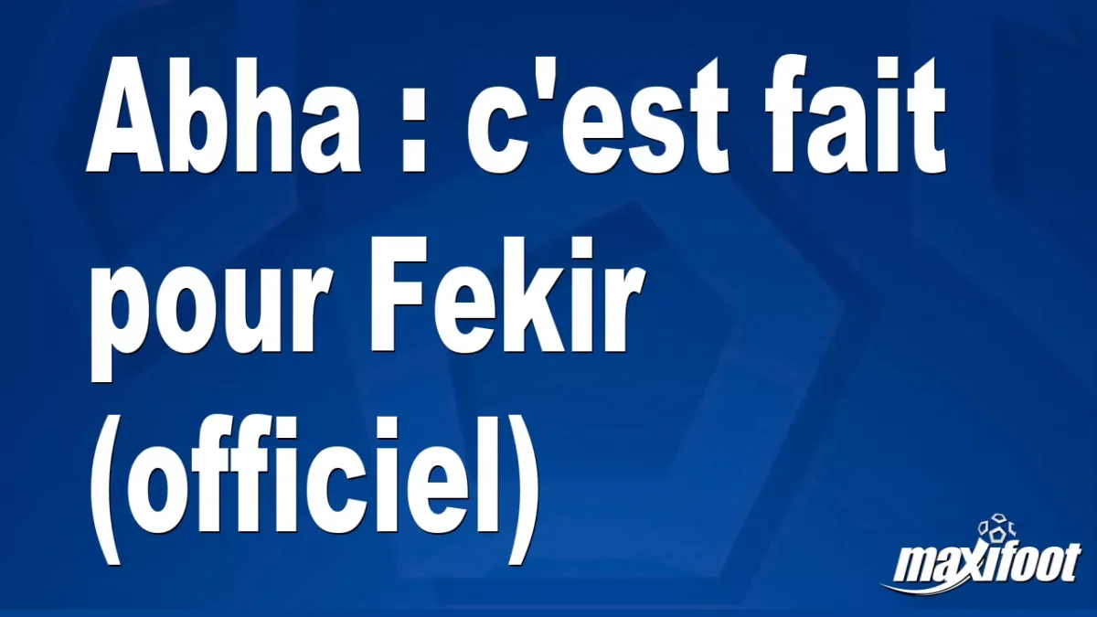 Mercato Abha : c'est fait pour Fekir (officiel)