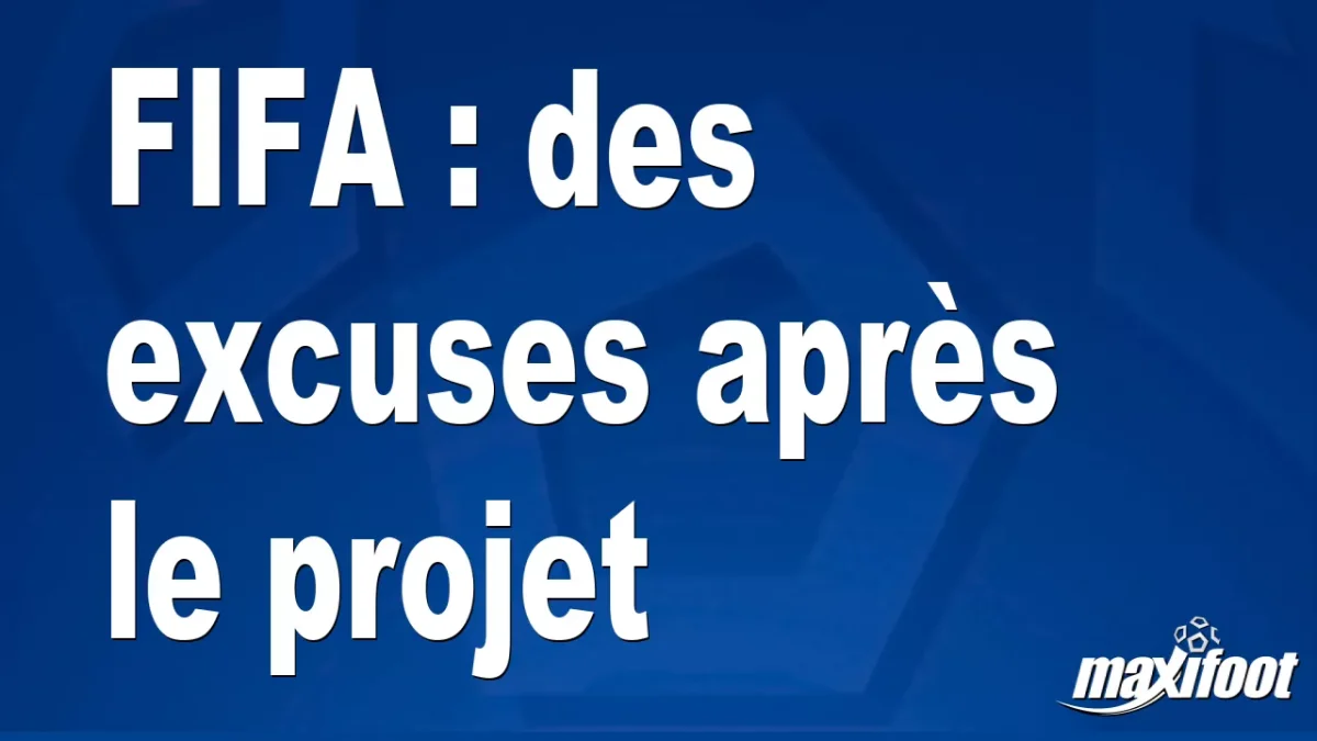 FIFA : des excuses après le projet