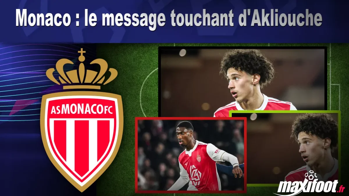 Monaco : le message touchant d'Akliouche