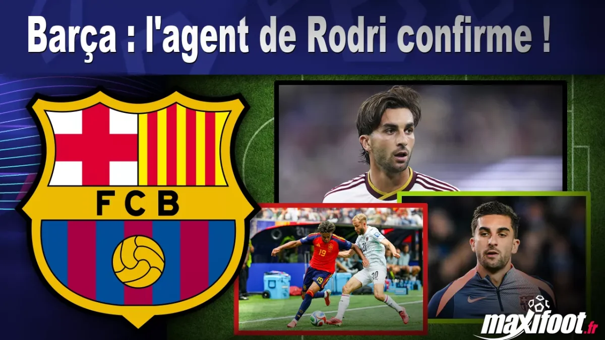 Barça : l'agent de Rodri confirme !