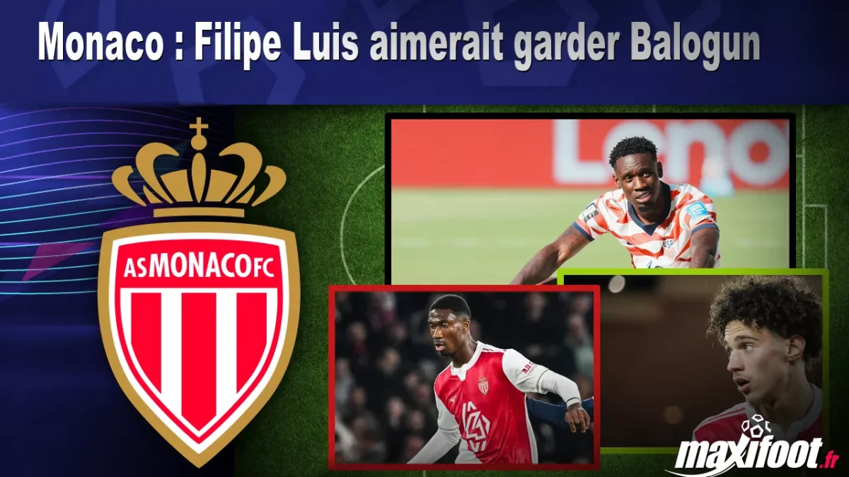 Monaco : Filipe Luis aimerait garder Balogun