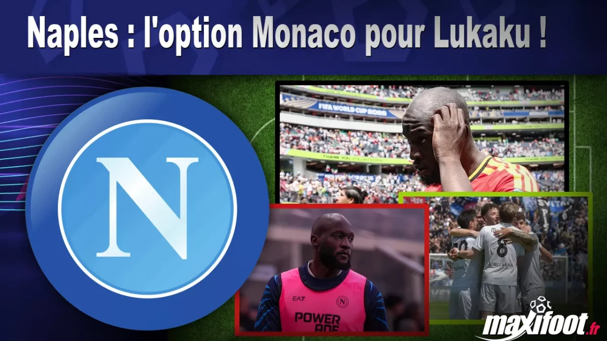 Mercato Naples : l'option Monaco pour Lukaku !