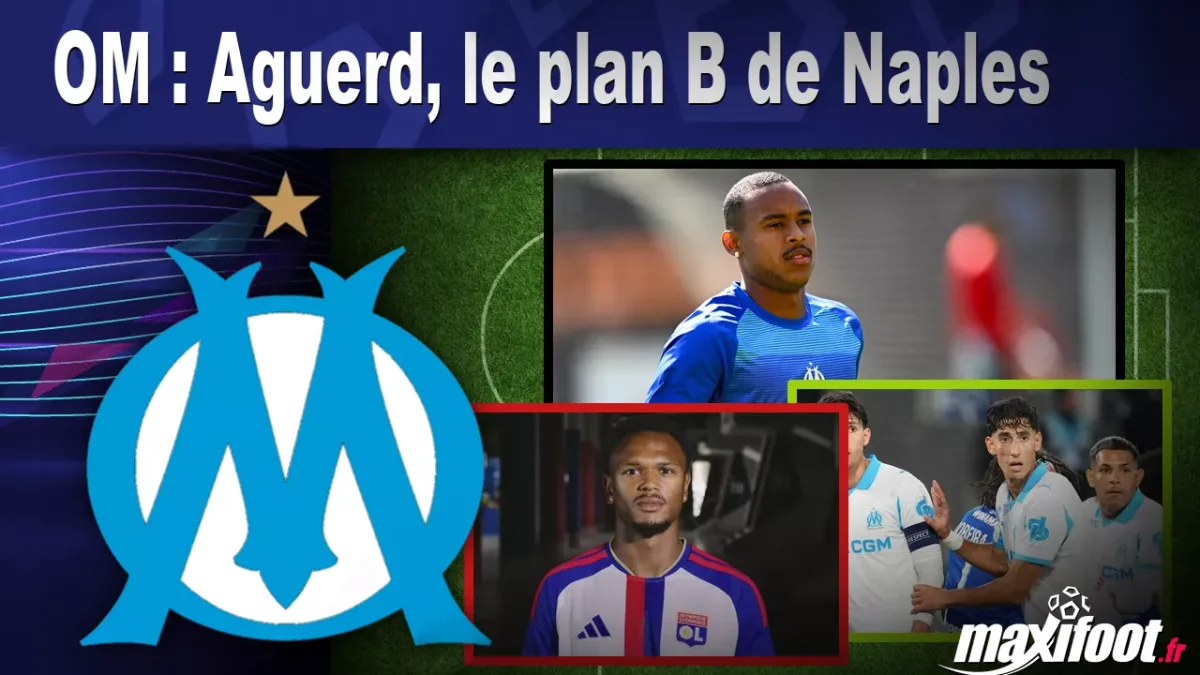 Mercato OM : Aguerd, le plan B de Naples