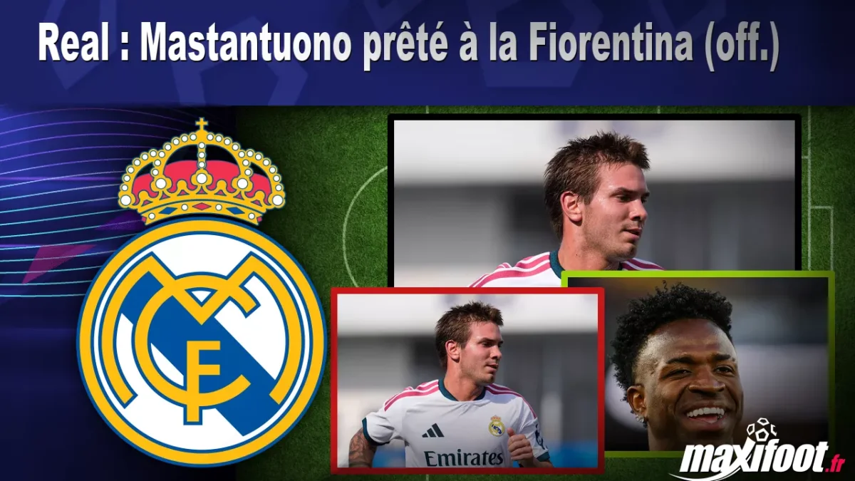 Mercato Real : Mastantuono prêté à la Fiorentina (off.)
