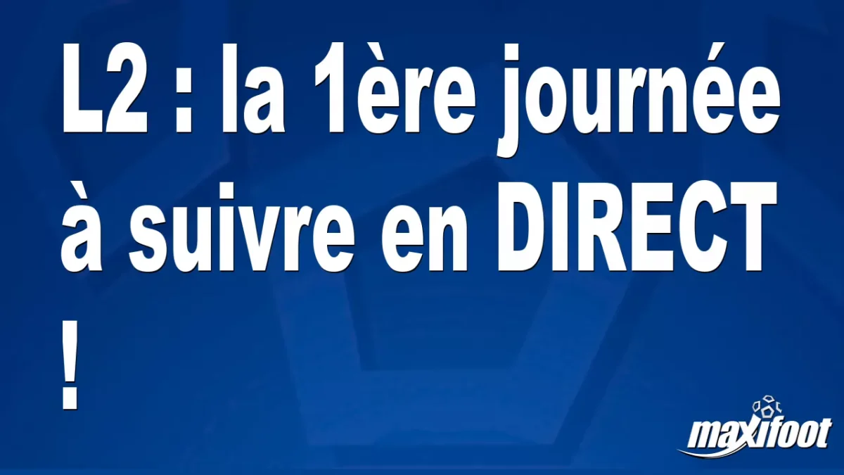 L2 : la 1ère journée à suivre en DIRECT !