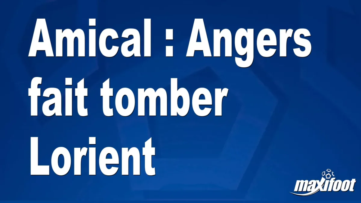 Amical : Angers fait tomber Lorient