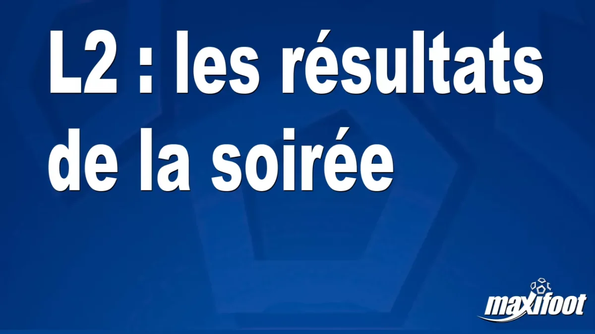 L2 : les résultats de la soirée
