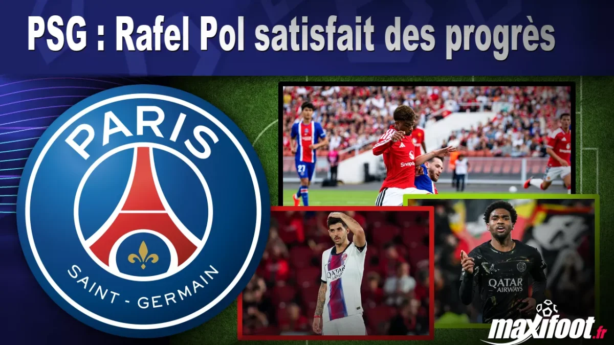PSG : Rafel Pol satisfait des progrès