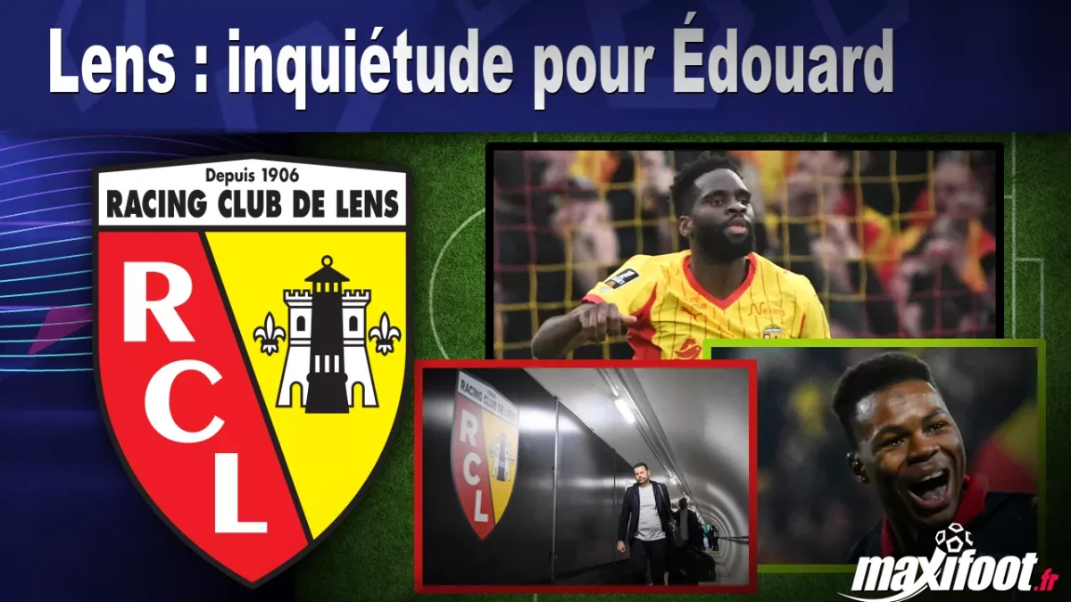 Lens : inquiétude pour Édouard