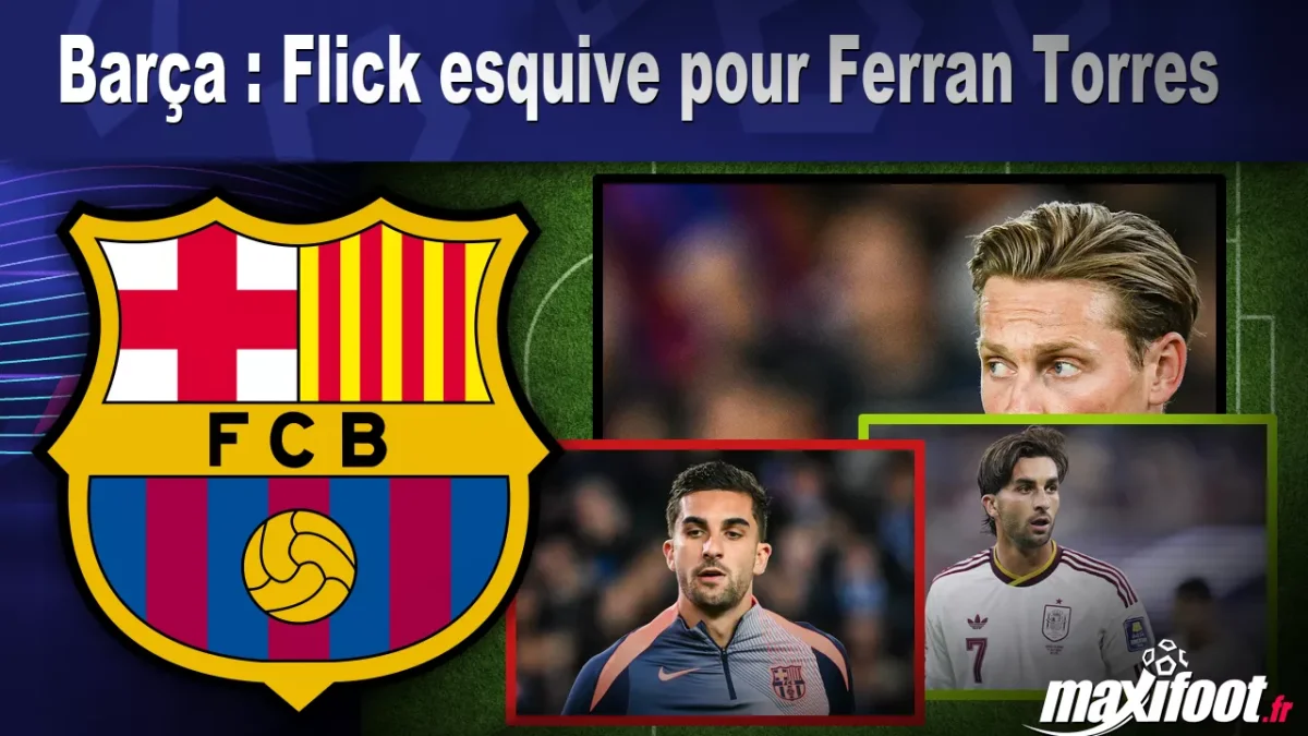 Barça : Flick esquive pour Ferran Torres