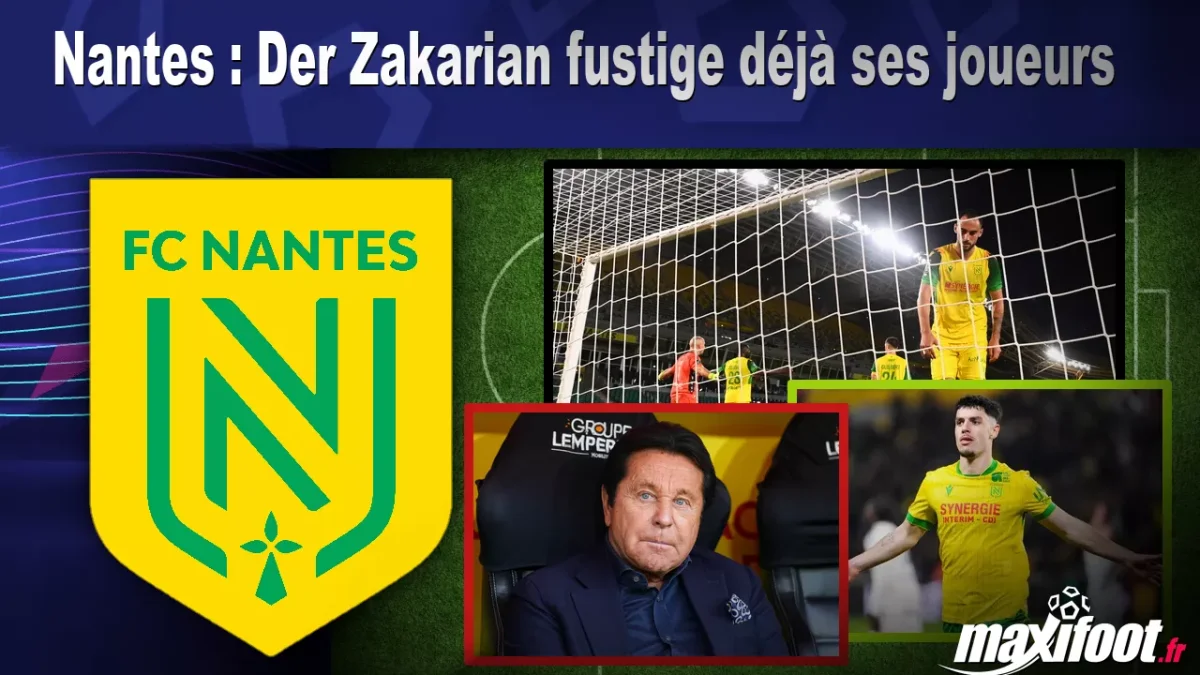 Nantes : Der Zakarian fustige déjà ses joueurs