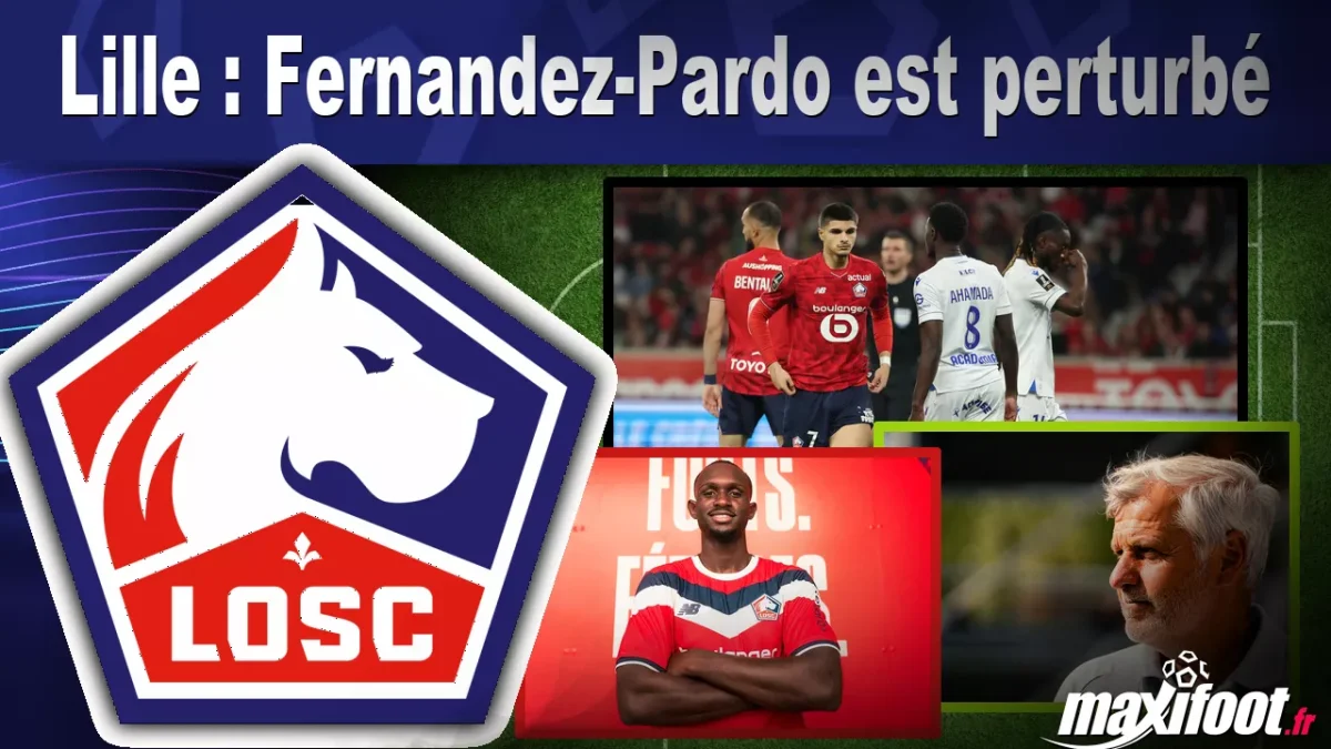 Lille : Fernandez-Pardo est perturbé