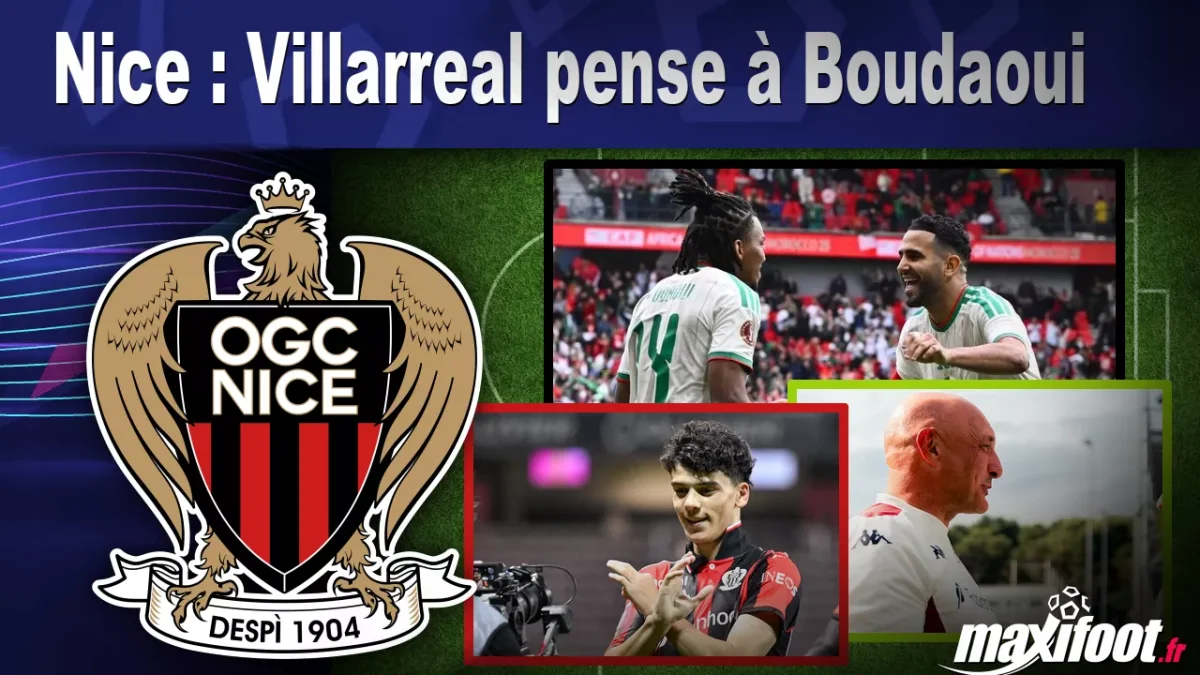Mercato Nice : Villarreal pense à Boudaoui