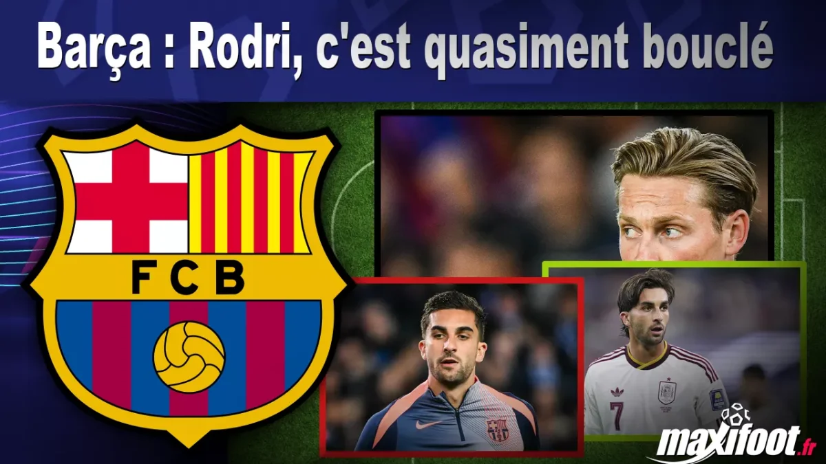 Mercato Barça : Rodri, c'est quasiment bouclé