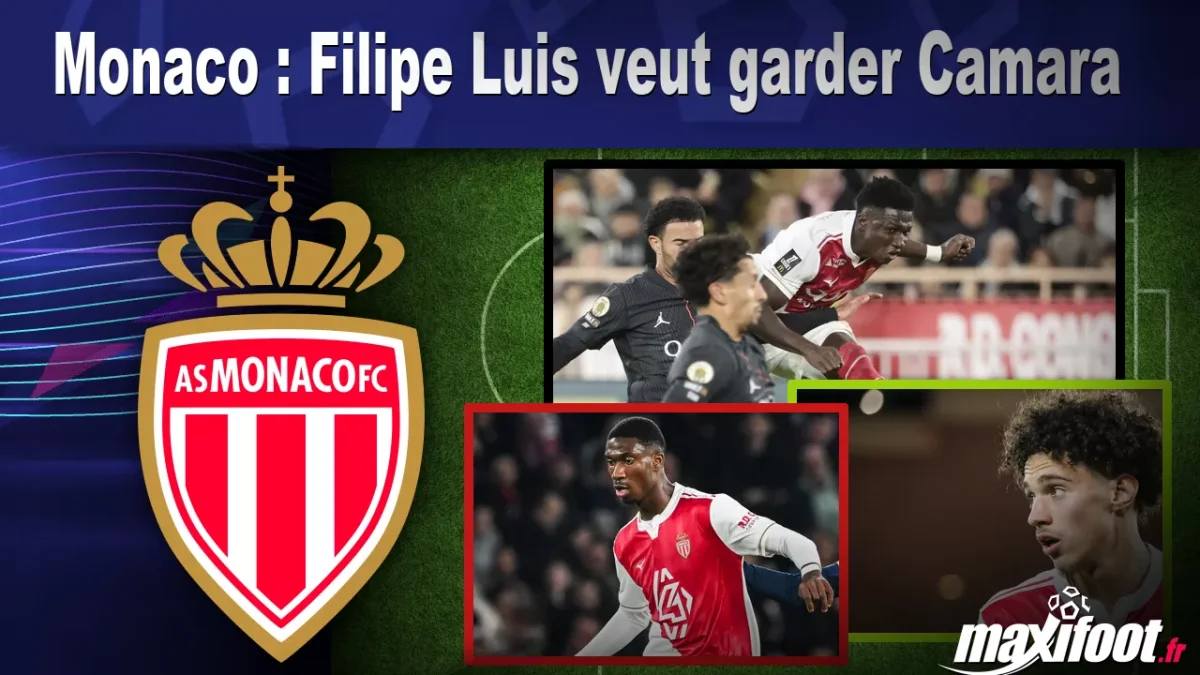 Monaco : Filipe Luis veut garder Camara