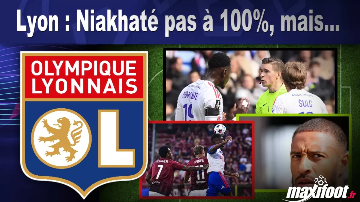 Lyon : Niakhaté pas à 100%, mais...