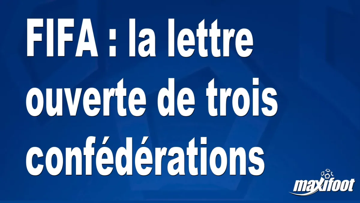 FIFA : la lettre ouverte de trois confédérations
