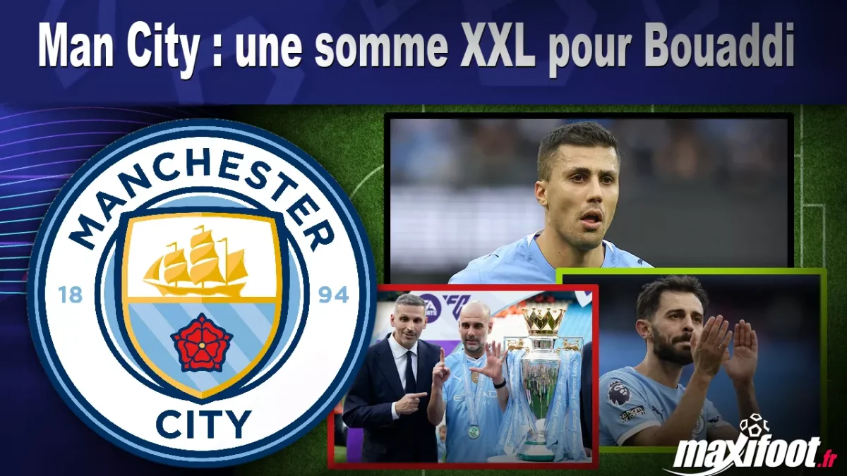Mercato Man City : une somme XXL pour Bouaddi