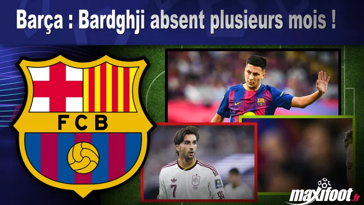 Mercato Barça : Bardghji absent plusieurs mois !