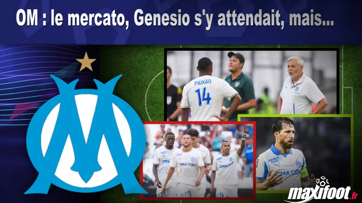 OM : le mercato, Genesio s'y attendait, mais...